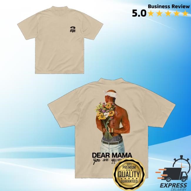 2Pac Merch Store Shop Dear Mama You Are Appreciated Shirt